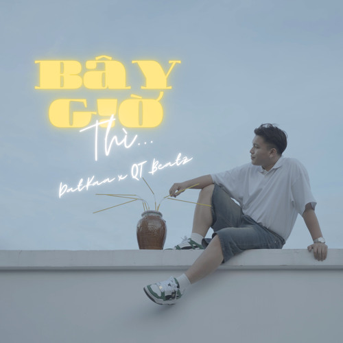 Bây Giờ Thì (feat. QT Beatz)