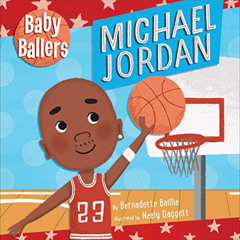 GET KINDLE 💜 Baby Ballers: Michael Jordan by  Bernadette Baillie &  Neely Daggett EB