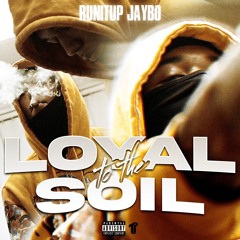 Runitup Jaybo - Loyal To The Soil [Thizzler Exclusive]