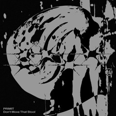 PRIMIT - Don't Move That Stool [FREE DOWNLOAD]