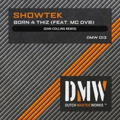 SHOWTEK FT MC DV8 - BORN 4 THIZ (DAN COLLINS REMIX)