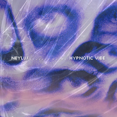 HYPNOTIC VIBE - NEYLUJ