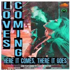 Loves Coming (Here it Comes, There it Goes)feat. stash on guitar