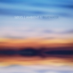 SØLYS - Bluewater (Retrospection)