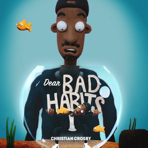 Christian Crosby - Dear Bad Habits (Feat. Shadai)