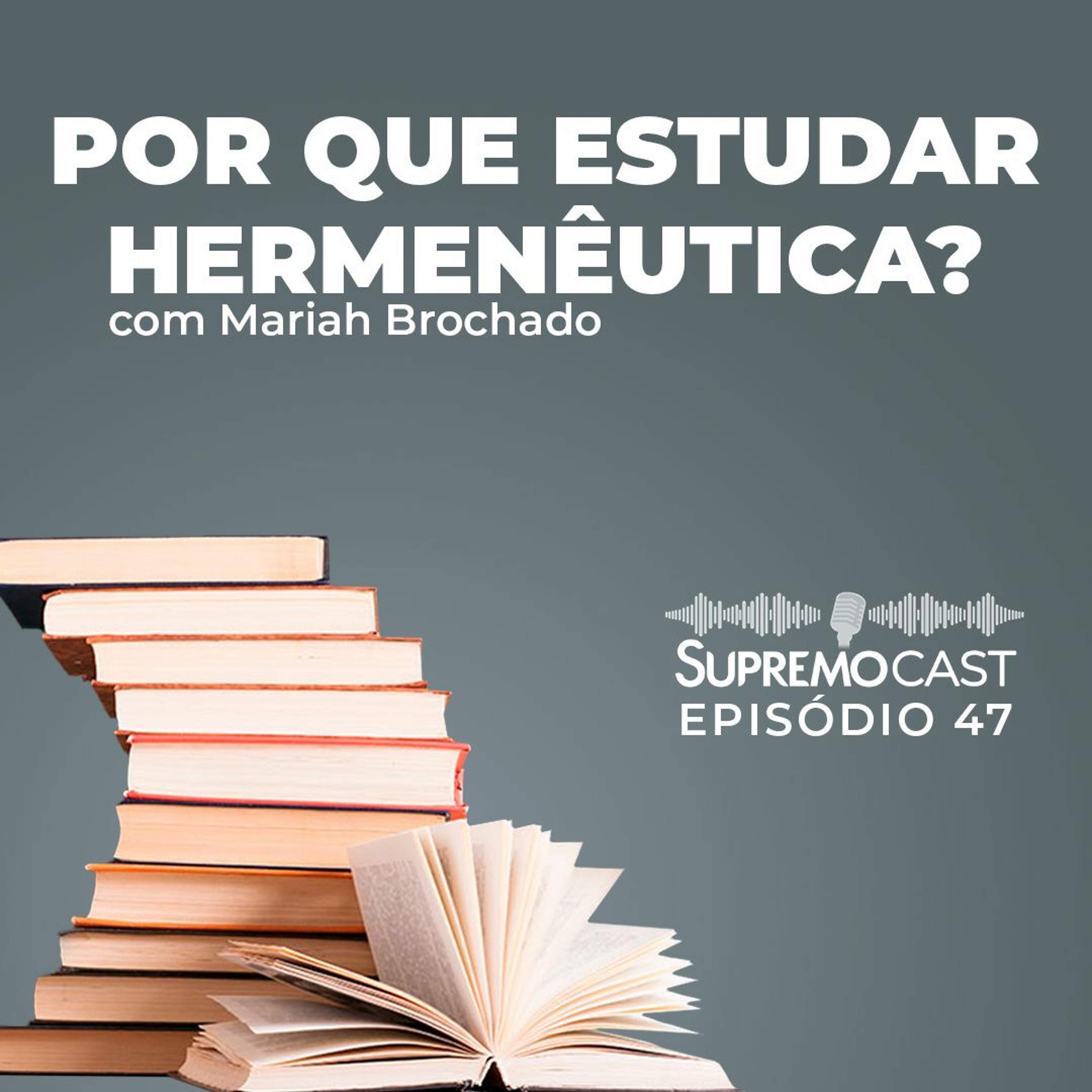 #47 - POR QUE ESTUDAR HERMENÊUTICA?