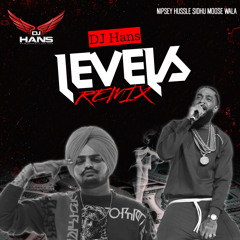 Levels Feat Nipsey - DJ Hans Sidhu Moose Wala Sharron on The Beat