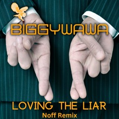 Biggywawa - Loving The Liar (Noff Remix)