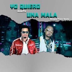 Yo Quiero Una Mala (El Secuestro) Remix Okeyny Primo Banda Ft Amarfis