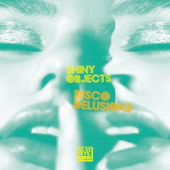 02. Shiny Objets -Disco Delusion