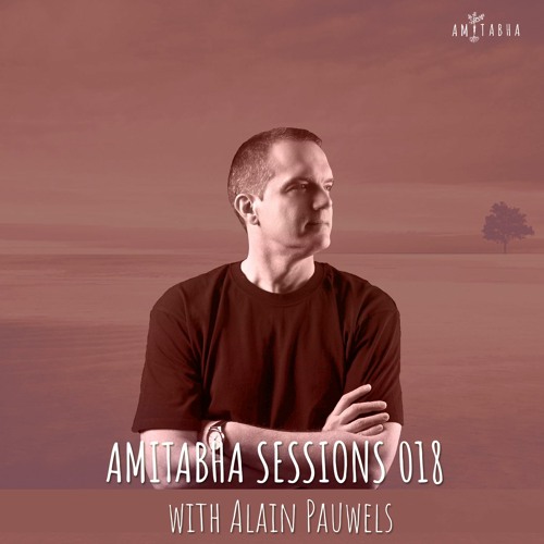 AMITABHA SESSIONS 018 with Alain Pauwels