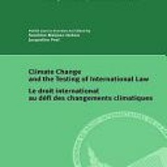 [PDF Download] Climate Change and the Testing of International Law/ Le Droit International Au Défi D