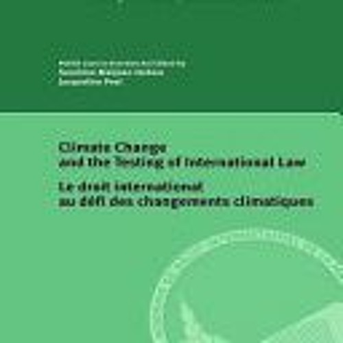 [Download Book] Climate Change and the Testing of International Law/ Le Droit International Au Défi