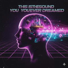 This Is The Sound You Ever Dreamed