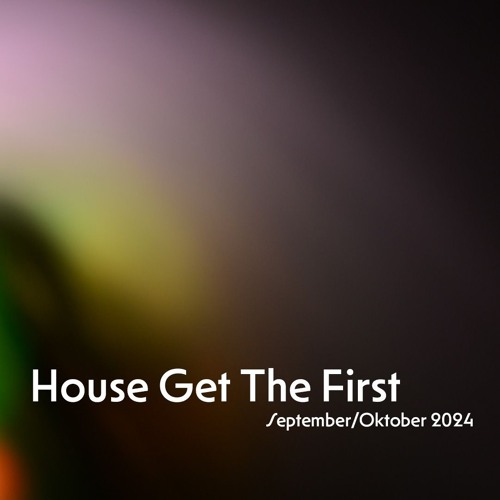 House Get The First - September/Oktober 2024