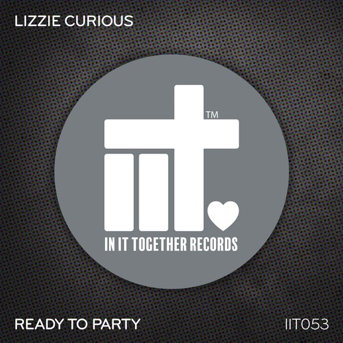 Lizzie Curious - Ready To Party (Original Mix)