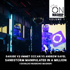 Darude VS Ummet Ozcan VS Andrew Rayel - Sandstorm Manipulated In A Million (Osvaldo Nugroho MAshup)