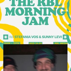 RBL Morning Show w/ Stefania Vos & Sunny Levi | TO-240424