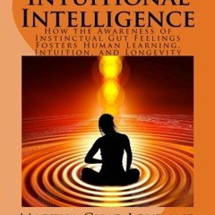 Read/Download Increasing Intuitional Intelligence: How the Awareness of Instinctual Gut Feeling