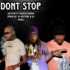 Jayy2Up Ft PriinceCannon - DONT STOP ( PROD BY DJ NEPTUNE , DJ PANIC )