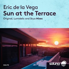 Eric de la Vega - Sun at the Terrace (Lumidelic Remix) [Soluna Music]