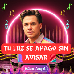 TU LUZ SE APAGO SIN AVISAR