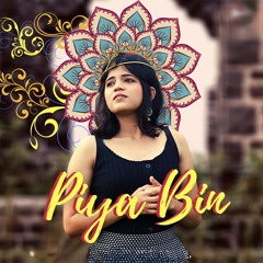 Piya Bin (feat. Riddhi Deshmukh)