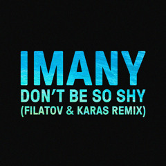 Don't Be so Shy (Filatov & Karas Remix)