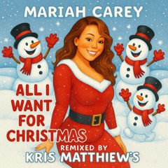Mariah-Carey-all-want-for-chrismas-remixed-by-kris-matthiews
