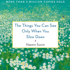 (ePUB) Download The Things You Can See Only When You Slo BY : Haemin Sunim, Chi-Young Kim & Young-Cheo