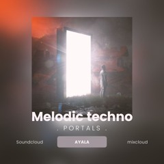 PORTALS- melodic techno set mix
