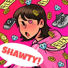 Shawty! (w/ Lone Wolfe)