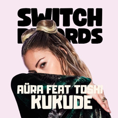 Aüra feat Toshi - Kukude