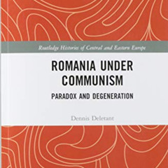[Read] EBOOK 💖 Romania under Communism: Paradox and Degeneration (Routledge Historie
