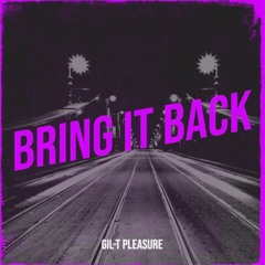 Gil - T Pleasure - Bring It Back (Radio Edit)