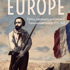 [Read] EPUB 📜 Revolutionary Europe: Politics, Community and Culture in Transnational