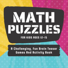 [Read] KINDLE 📍 Math Puzzles For Kids Ages 12-15: A Challenging, Fun Brain Teaser Ga
