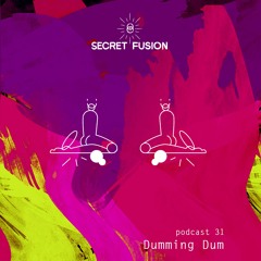 Secret Fusion Podcast Nr.: 31 - Dumming Dum
