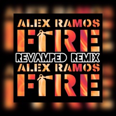 FIRE - ALEX RAMOS REVAMPED REMIX 2023  SNIP