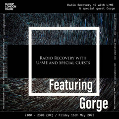 Radio Recovery with U/ME & special guest Gorge - 16.05.25 🇺🇸