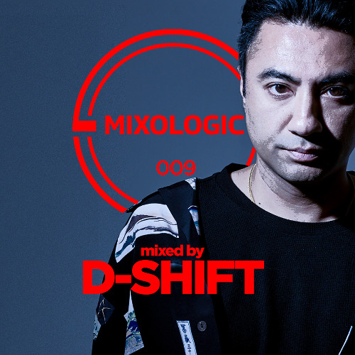 MIXOLOGIC 009 | D-Shift