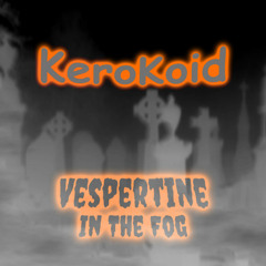 Kerokoid - Vespertine In The Fog