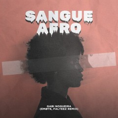 Sangue Áfro - Gabi Nogueira (Emøte & Falteez Remix)(Extended)