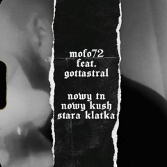 mofo72 feat. gottastral - nowy tn, nowy kush, stara klatka