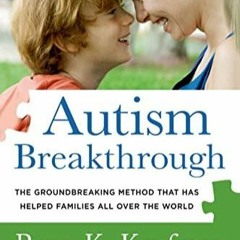 free read Autism Breakthrough: The Groundbreaking Method That Has Helped Families All
