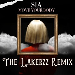 SIA - MOVE YOUR BODY (THE LAKERZZ REMIX)