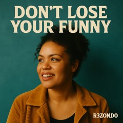 Don’t Lose Your Funny
