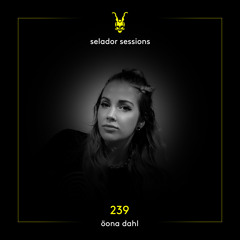 Selador Sessions 239 | Oona Dahl