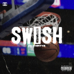 Swish Feat. Thirty2 (Prod. mojo)