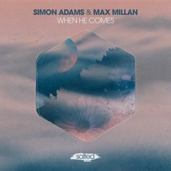 Simon Adams & Max Millan - When He Comes